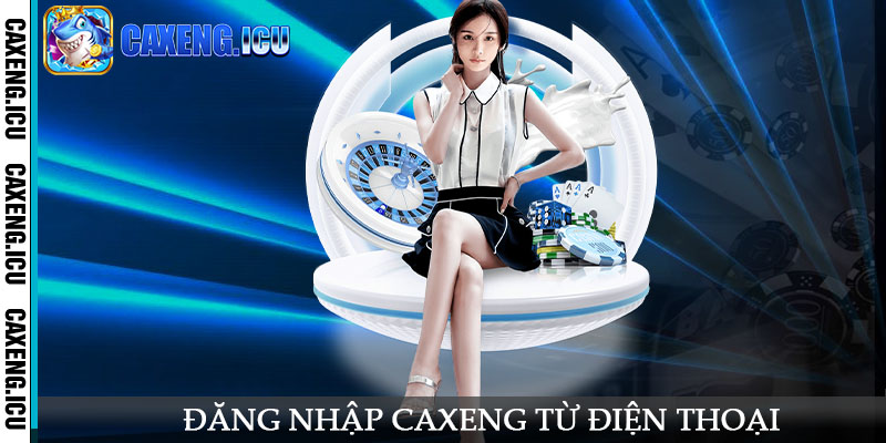 Đăng nhập Caxeng từ điện thoại