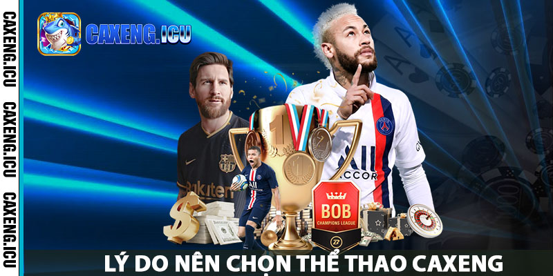 Lý do nên chọn thể thao Caxeng