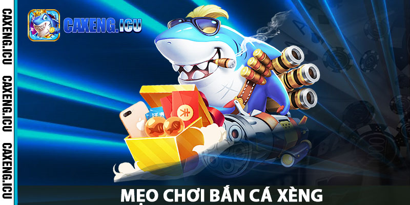 Mẹo chơi bắn cá xèng caxeng dễ thắng
