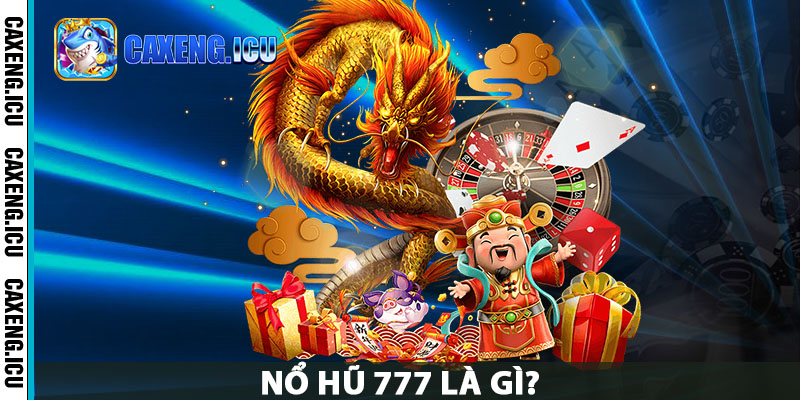 Nổ hũ 777 là gì?