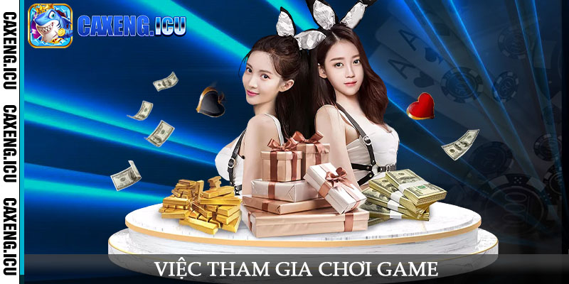 Việc tham gia chơi game